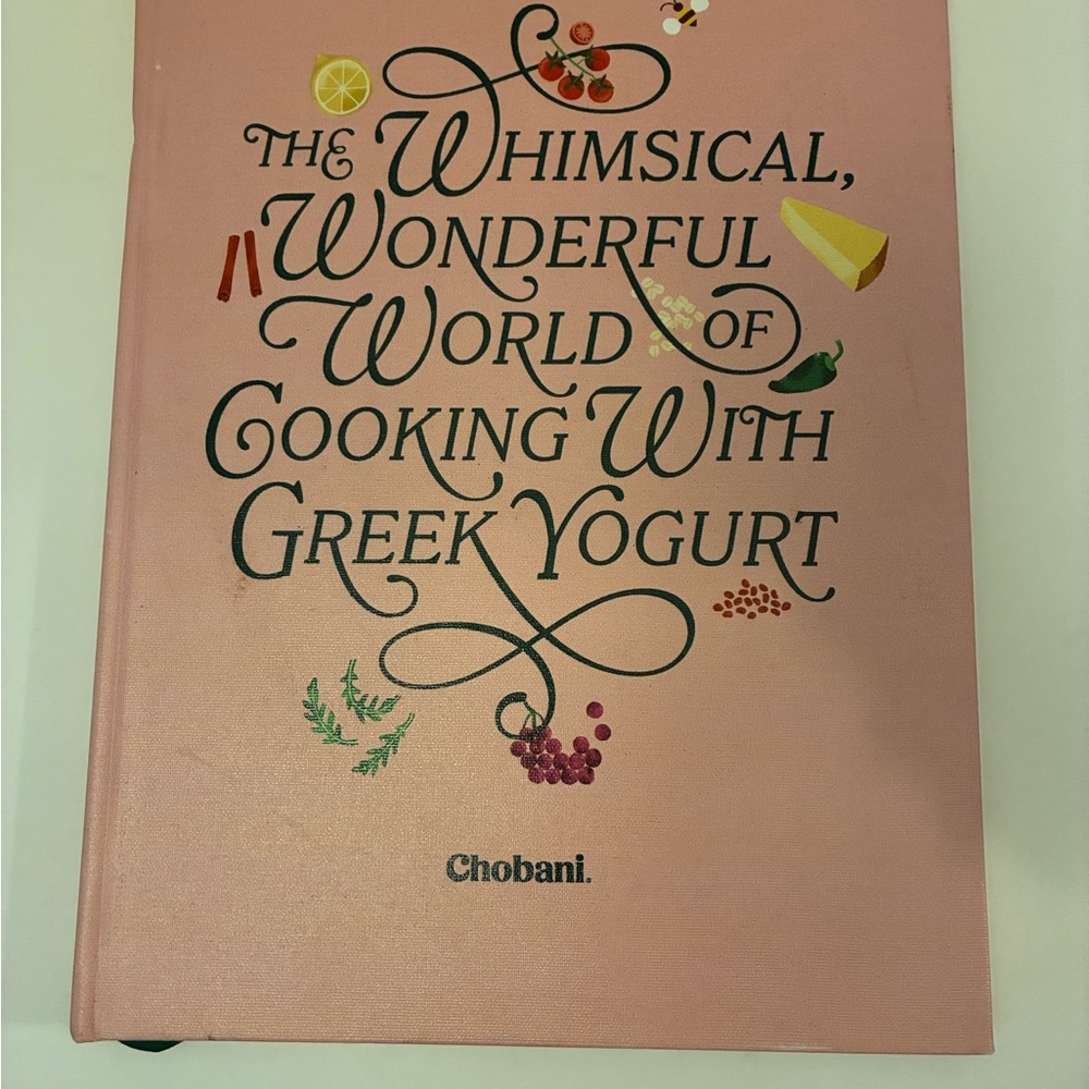 The Whimsical Wonderful World of Cooking w/Greek Yogurt From Chobani HC Book